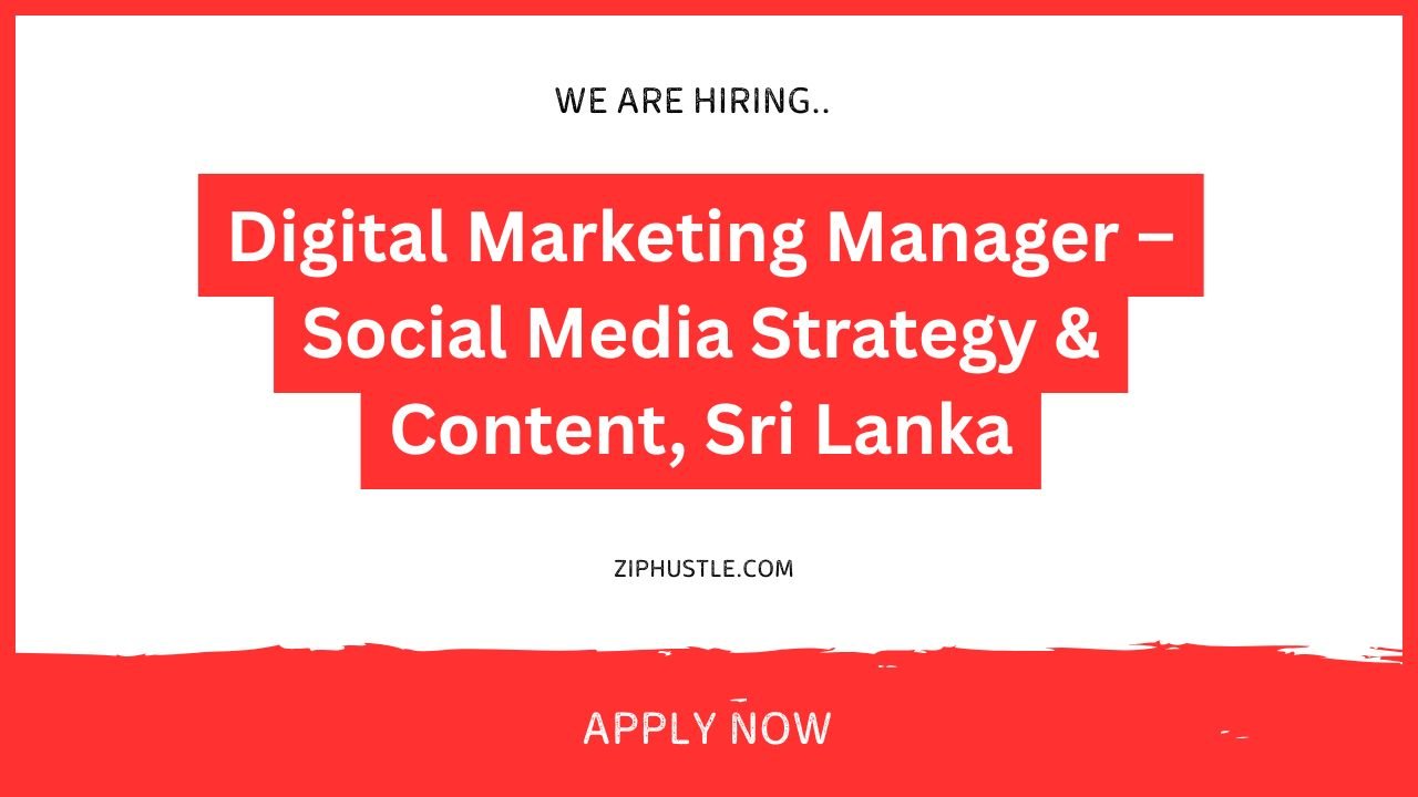 Digital Marketing Manager – Social Media Strategy & Content, Sri Lanka
