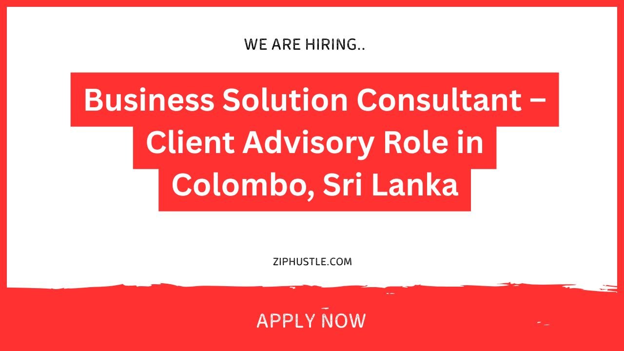 Business Solution Consultant – Client Advisory Role in Colombo, Sri Lanka