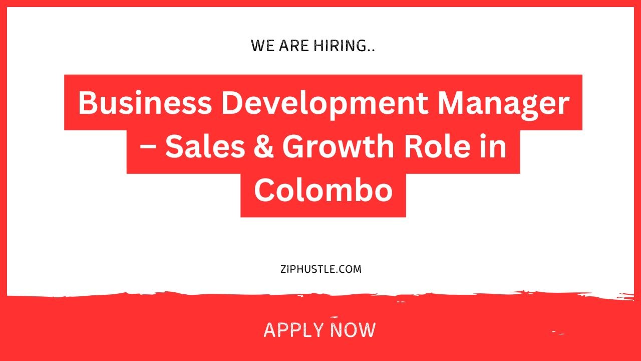 Business Development Manager – Sales & Growth Role in Colombo