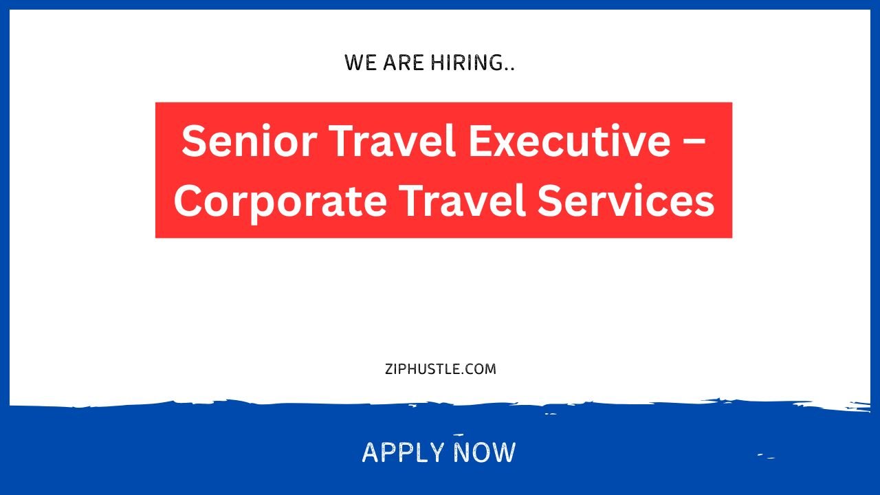 Senior Travel Executive – Corporate Travel Services